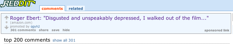 Roger Ebert_ _Disgusted and unspeakably depressed, I walked out of the film..._ _ reddit.com